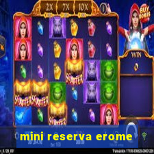 mini reserva erome