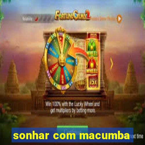 sonhar com macumba