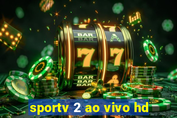 sportv 2 ao vivo hd