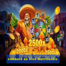 combate ao vivo multicanais