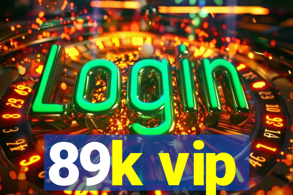 89k vip