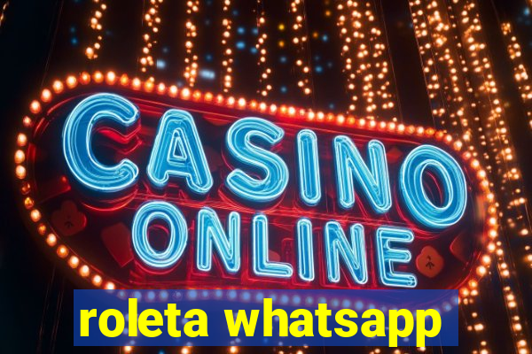 roleta whatsapp