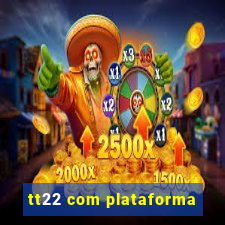 tt22 com plataforma