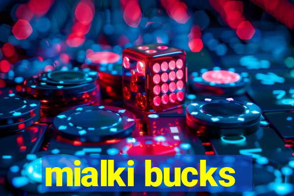 mialki bucks