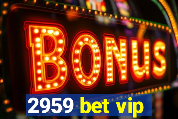 2959 bet vip