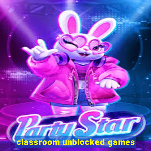 classroom unblocked games