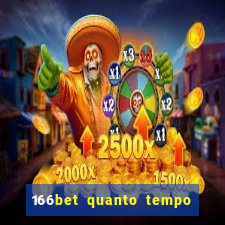 166bet quanto tempo demora para cair na conta