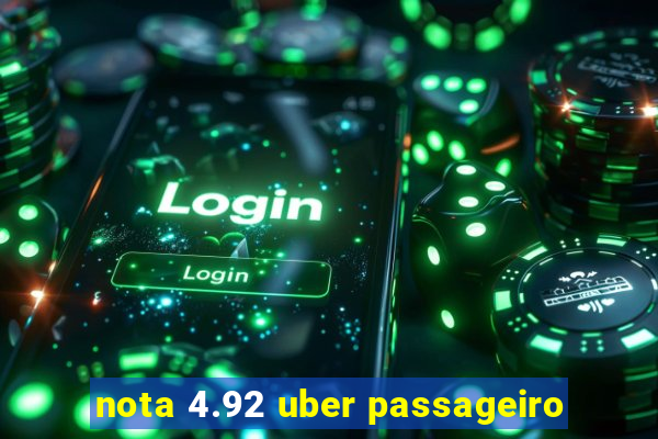 nota 4.92 uber passageiro