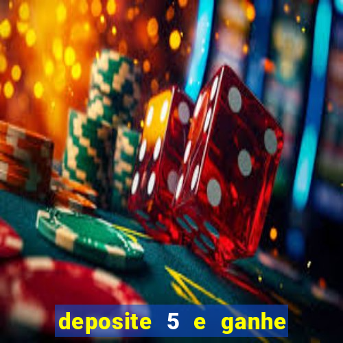 deposite 5 e ganhe 50 reais