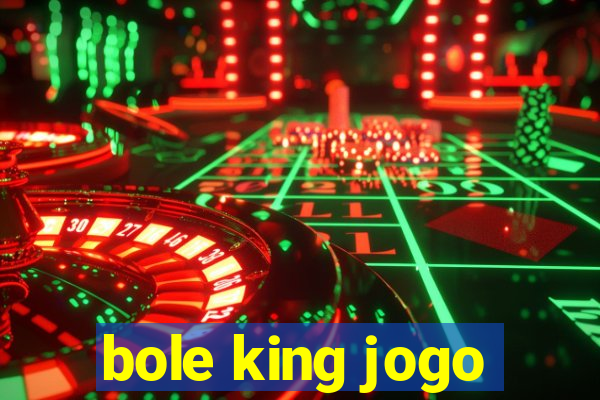 bole king jogo