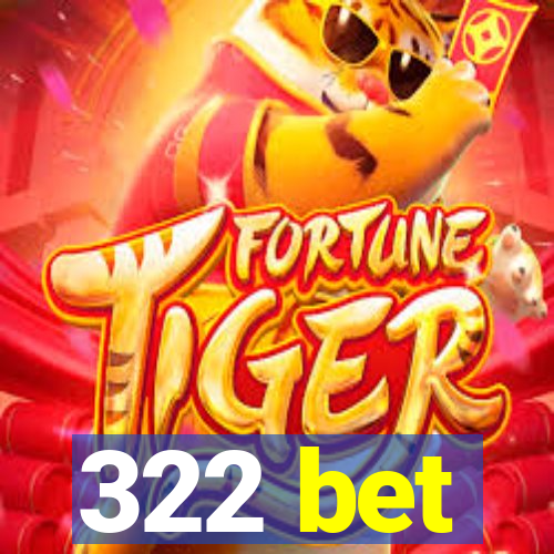 322 bet