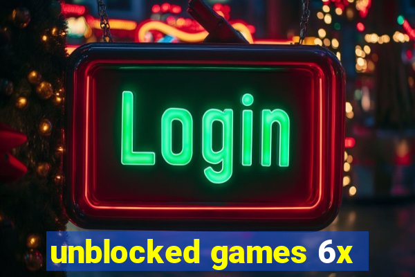 unblocked games 6x