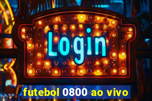 futebol 0800 ao vivo