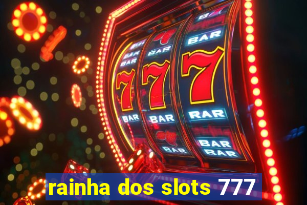 rainha dos slots 777