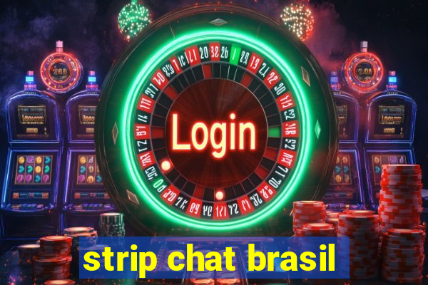 strip chat brasil