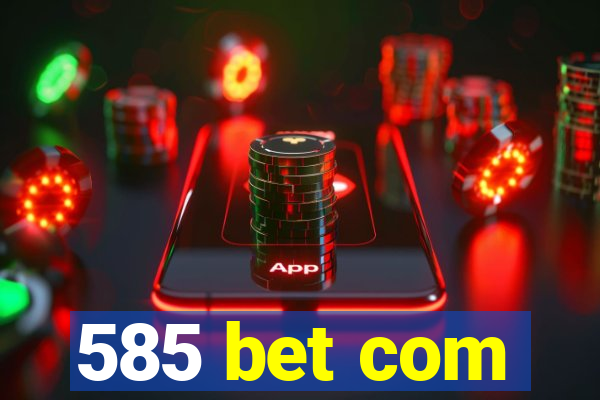 585 bet com