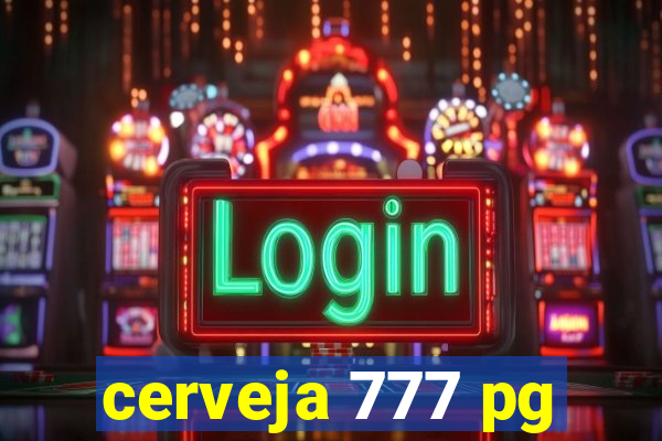 cerveja 777 pg