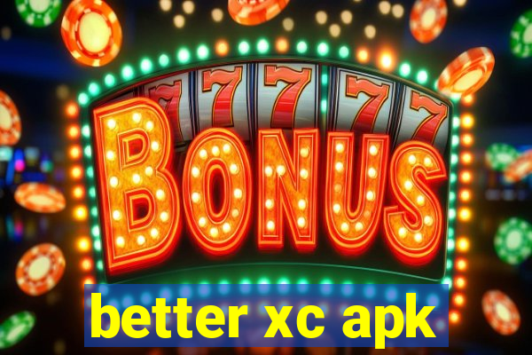 better xc apk