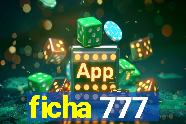 ficha 777