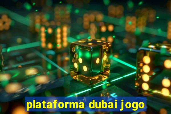 plataforma dubai jogo