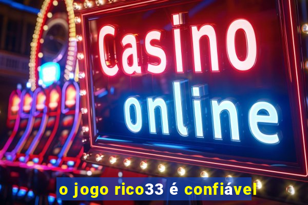 o jogo rico33 é confiável