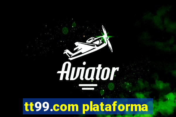 tt99.com plataforma