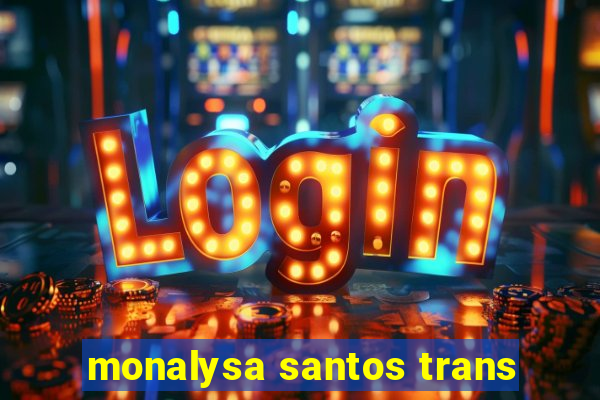 monalysa santos trans