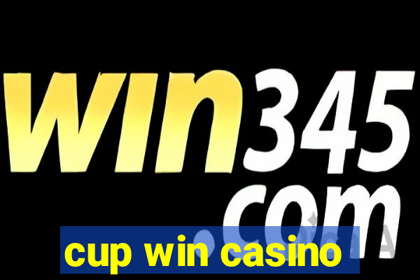 cup win casino