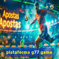 plataforma g77 game