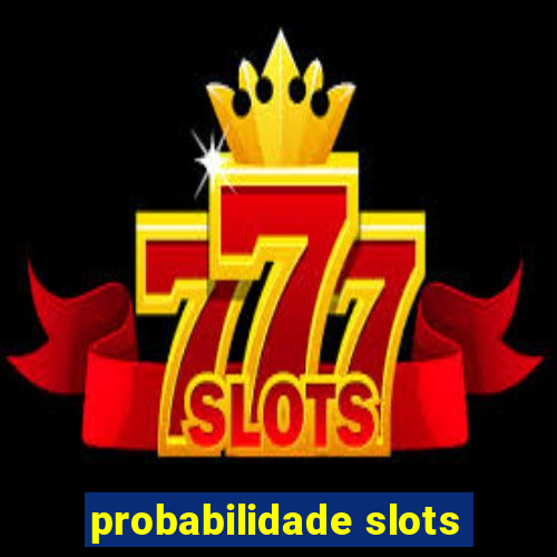 probabilidade slots