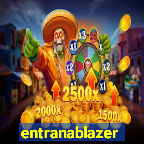 entranablazer