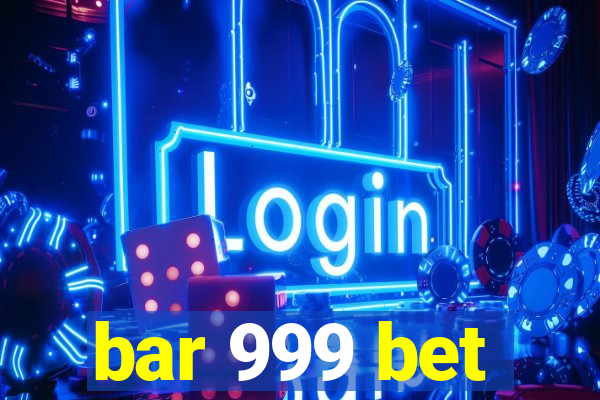 bar 999 bet