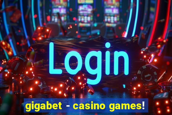 gigabet - casino games!