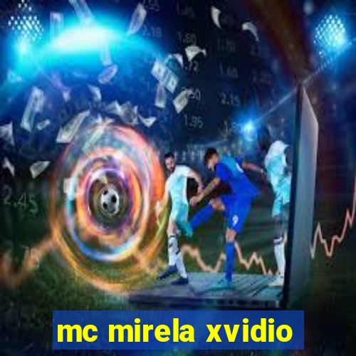 mc mirela xvidio