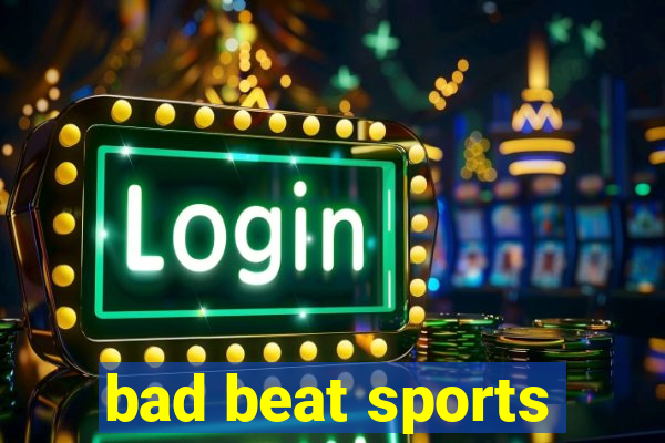 bad beat sports