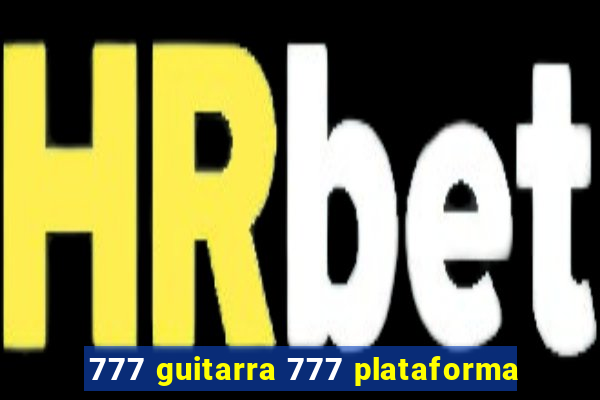 777 guitarra 777 plataforma