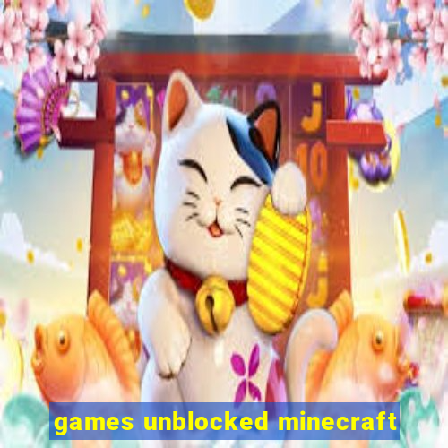 games unblocked minecraft