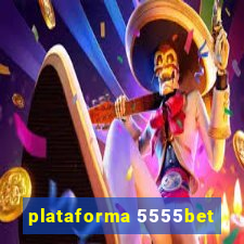 plataforma 5555bet