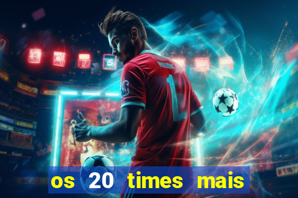 os 20 times mais antigos do brasil