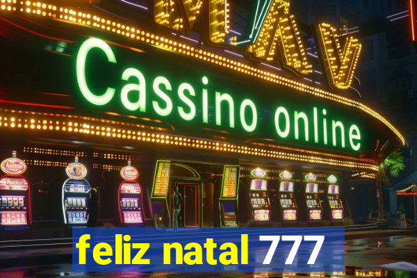 feliz natal 777