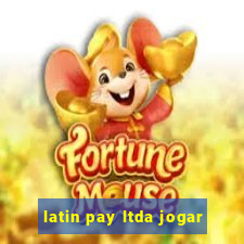 latin pay ltda jogar