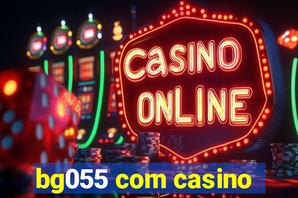 bg055 com casino