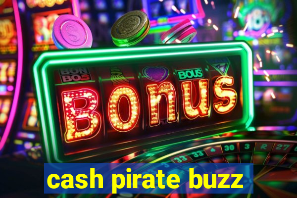 cash pirate buzz