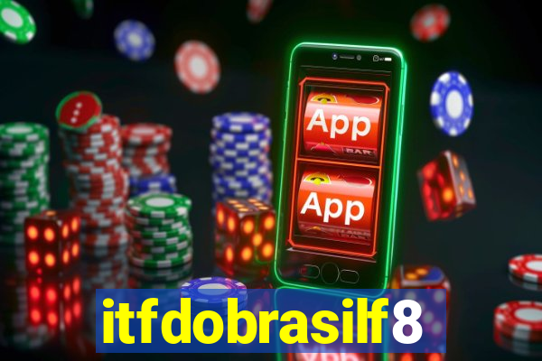 itfdobrasilf8