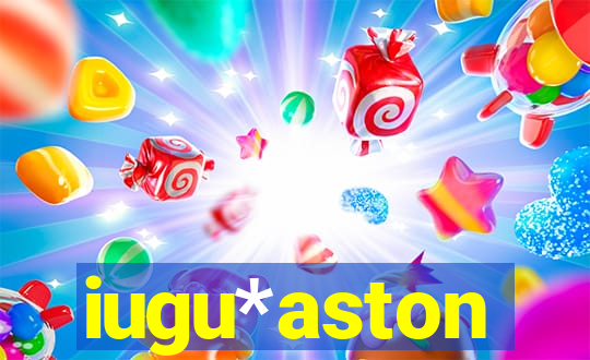 iugu*aston