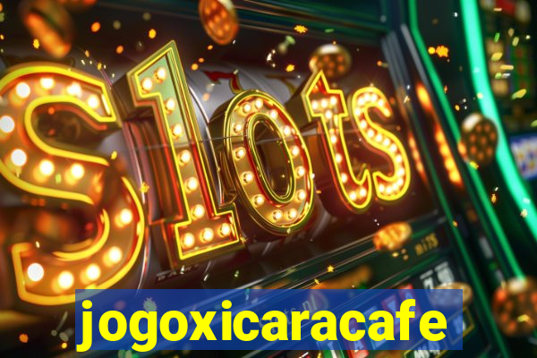 jogoxicaracafe