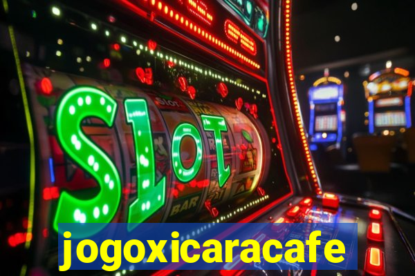 jogoxicaracafe