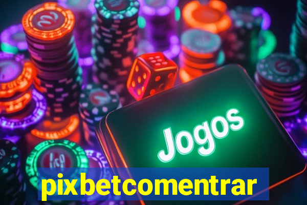 pixbetcomentrar