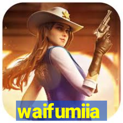 waifumiia