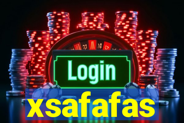 xsafafas